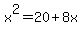 x%5E2=20%2B8x