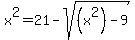 x%5E2=21-sqrt%28%28x%5E2%29-9%29
