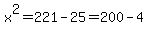 x%5E2=221-25=200-4