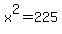 x%5E2=225