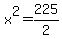 x%5E2=225%2F2