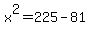 x%5E2=225-81