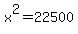 x%5E2=22500