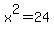 x%5E2=24