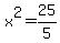 x%5E2=25%2F5