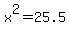x%5E2=25.5