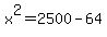x%5E2=2500-64