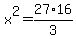 x%5E2=27%2A16%2F3