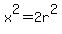 x%5E2=2r%5E2