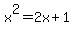 x%5E2=2x%2B1