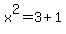 x%5E2=3%2B1