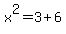 x%5E2=3%2B6