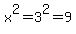 x%5E2=3%5E2=9