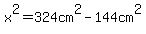x%5E2=324cm%5E2-144cm%5E2