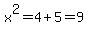 x%5E2=4%2B5=9
