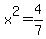 x%5E2=4%2F7