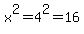x%5E2=4%5E2=16