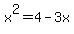 x%5E2=4-3x