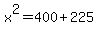 x%5E2=400%2B225