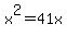x%5E2=41x