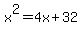 x%5E2=4x%2B32