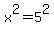 x%5E2=5%5E2