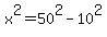 x%5E2=50%5E2-10%5E2
