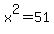 x%5E2=51