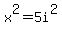 x%5E2=5i%5E2