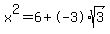 x%5E2=6%2B-3%2Asqrt%283%29
