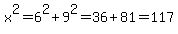 x%5E2=6%5E2%2B9%5E2=36%2B81=117