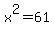 x%5E2=61