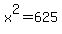 x%5E2=625