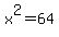 x%5E2=64