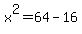 x%5E2=64-16