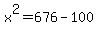 x%5E2=676-100