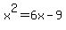 x%5E2=6x-9