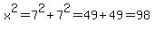 x%5E2=7%5E2%2B7%5E2=49%2B49=98