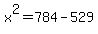 x%5E2=784-529