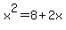 x%5E2=8%2B2x