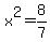 x%5E2=8%2F7