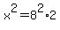 x%5E2=8%5E2%2A2