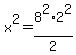 x%5E2=8%5E2%2A2%5E2%2F2