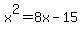 x%5E2=8x-15