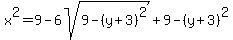 x%5E2=9-6sqrt%289-%28y%2B3%29%5E2%29%2B9-%28y%2B3%29%5E2