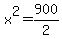 x%5E2=900%2F2