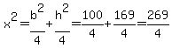 x%5E2=b%5E2%2F4%2Bh%5E2%2F4=100%2F4%2B169%2F4=269%2F4