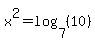 x%5E2=log%287%2C%2810%29%29