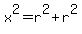 x%5E2=r%5E2%2Br%5E2
