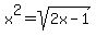 x%5E2=sqrt%282x-1%29